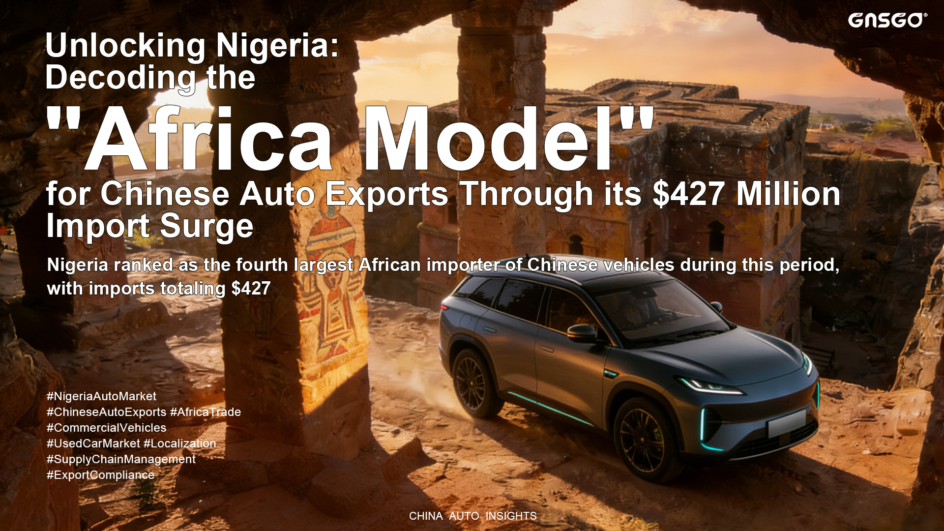Unlocking Nigeria: Decoding the "Africa Model" for Chinese Auto Exports Through its $427 Million Import Surge