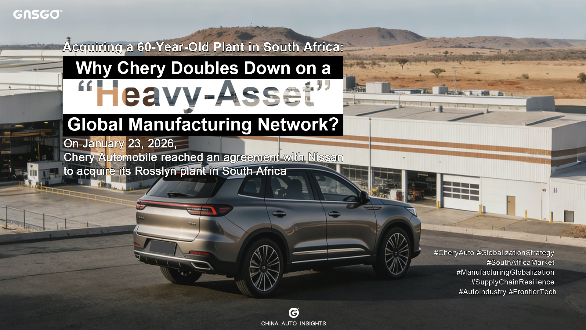 Acquiring a 60-Year-Old Plant in South Africa: Why Chery Doubles Down on a “Heavy-Asset” Global Manufacturing Network?