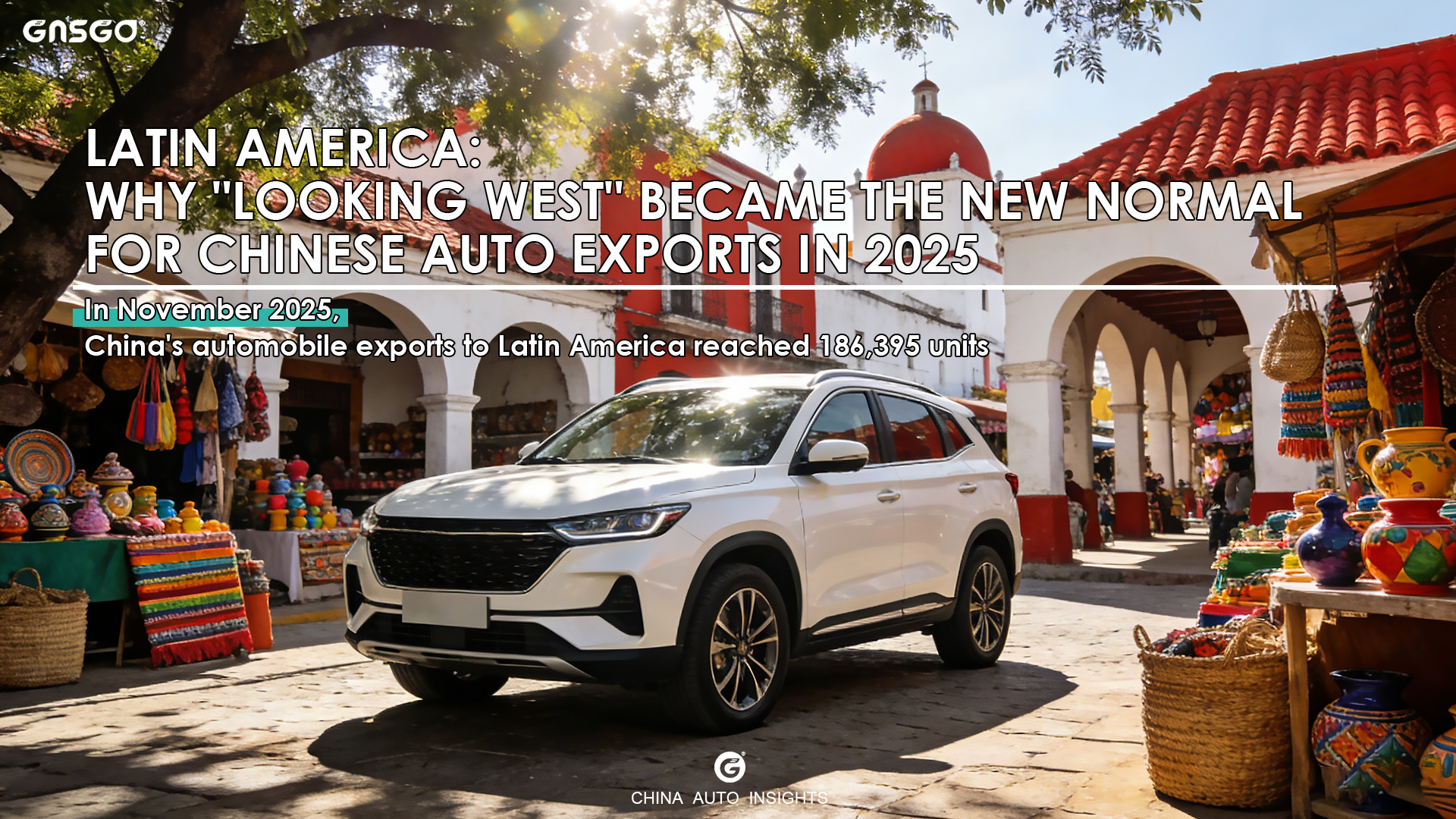 Latin America: Why "Looking West" Became the New Normal for Chinese Auto Exports in 2025